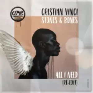 Cristian Vinci X Stones X Bones - All I Need (Re-Edit)